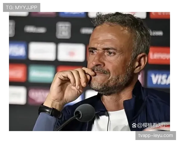 恩里克治下球队韧性凸显，逆境中展现顽强斗志